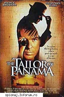 omul nostru din panama (2001)
 - the tailor of panama -

spionul britanic fÃ£rÃ£ scrupule si